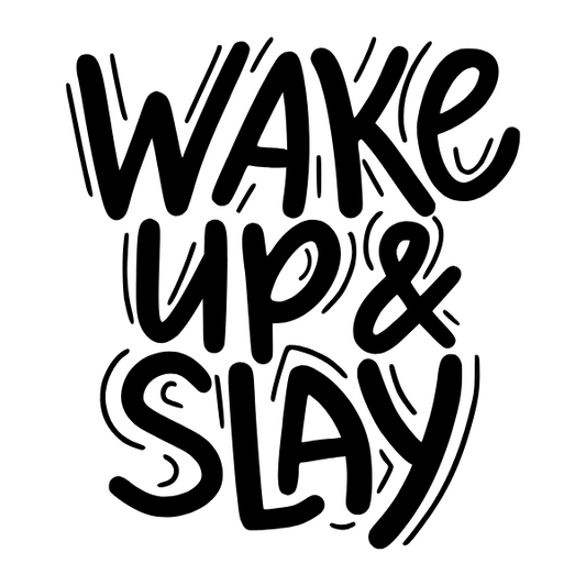 Motivational - Wake up and Slay