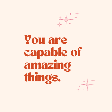 You Are Capable of Amazing Things