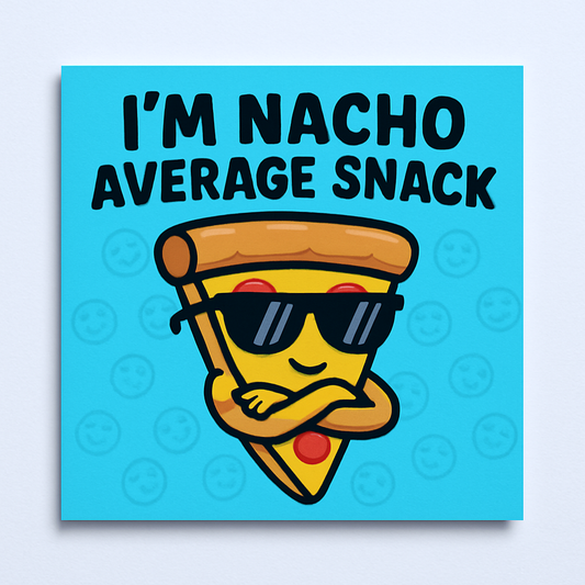 I'm Nacho Average Snack – Cool Pizza Magnet
